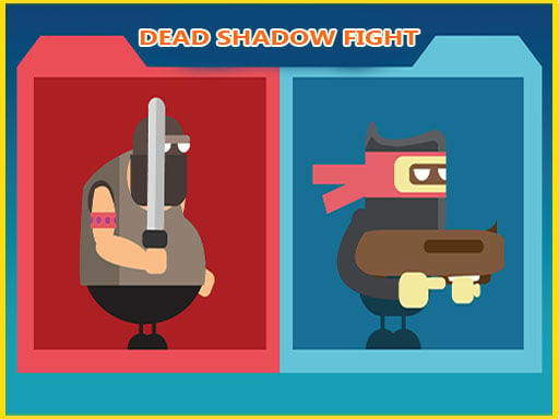 Dead shadow fight