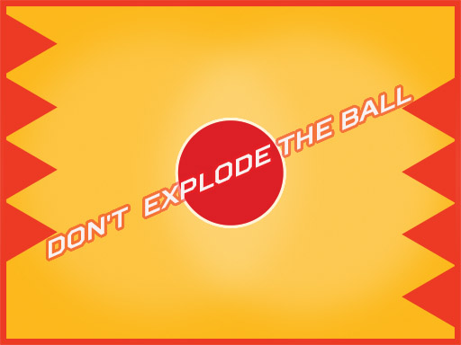 Dont Explode the Ball