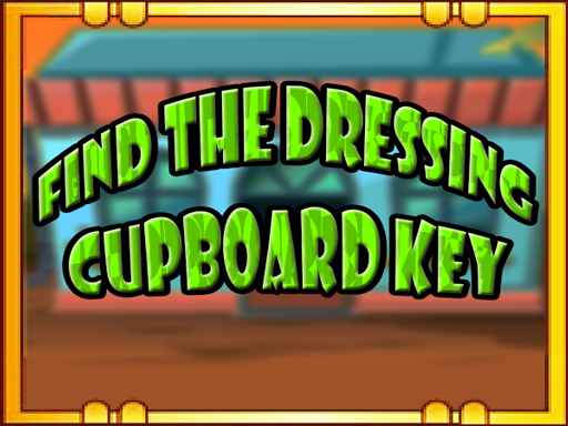 Find The Dressing Cupboard Key