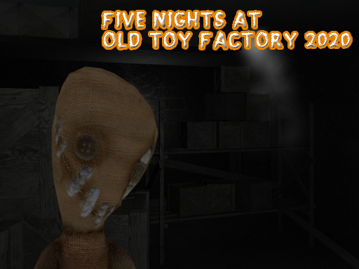 Five Nights At Old Toy Factory 2020