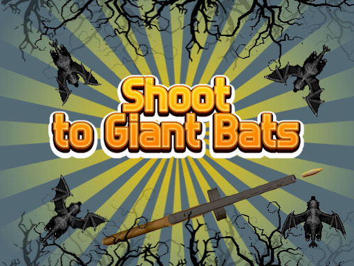 Shoot To Giant Bats