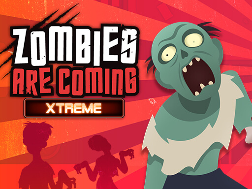 Zombies Are Coming Xtreme